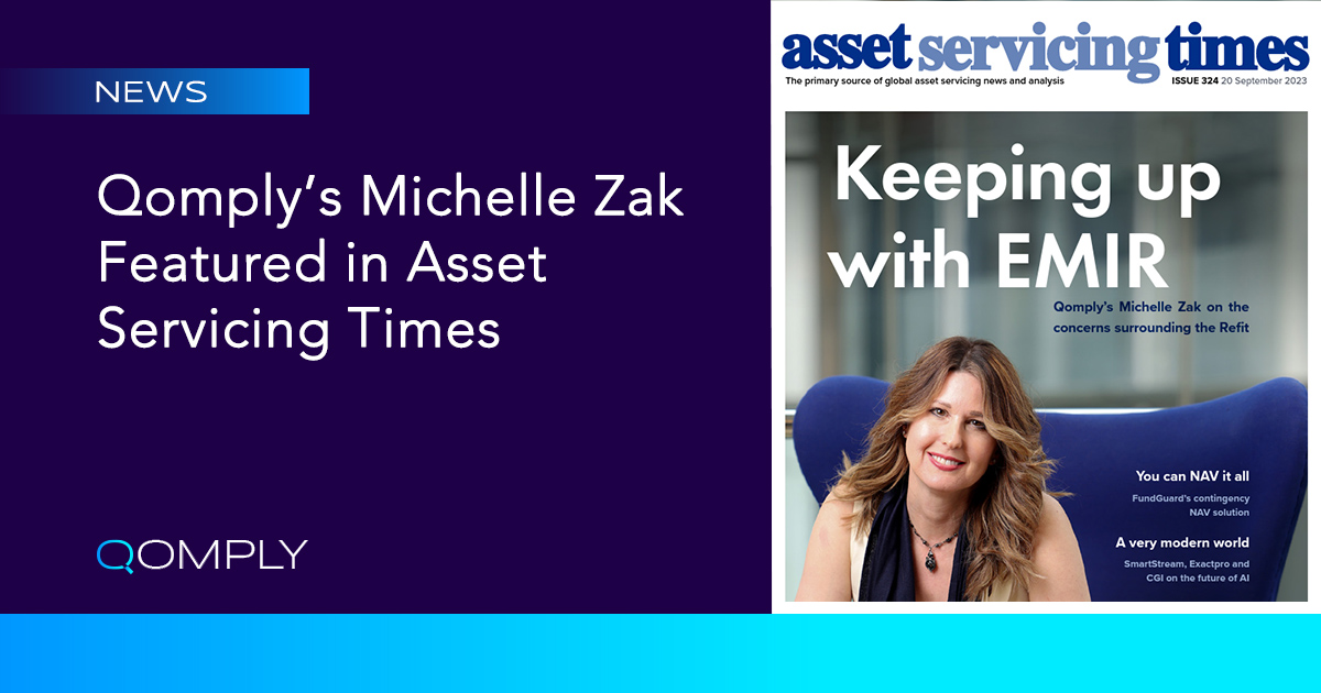 Qomply Featured in Asset Servicing Times: Keeping Up with EMIR Refit Sept 2023